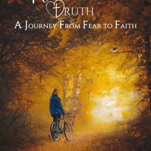 Revealed Truth: A Journey From Fear to Faith