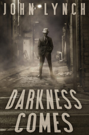 Darkness Comes by John Lynch