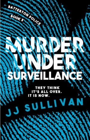 Murder Under Surveillance by JJ Sullivan