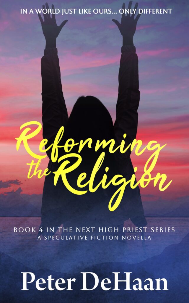 Reforming the Religion: A Speculative Fiction Novella, by Peter DeHaan