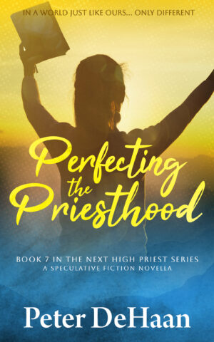 Perfecting the Priesthood: A Speculative Fiction Novella